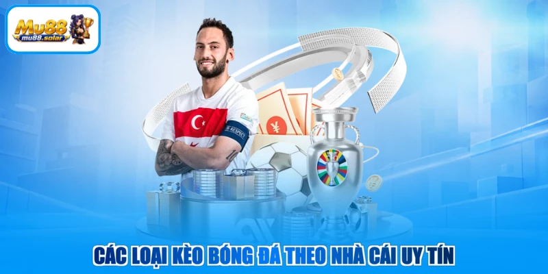 Các loại kèo bóng đá theo nhà cái uy tín