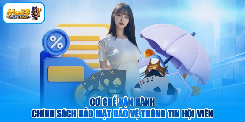 Cơ chế vận hành chính sách bảo mật bảo vệ thông tin hội viên