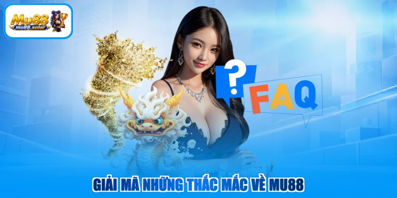 Giải mã những thắc mắc về MU88